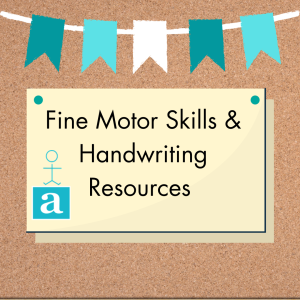 Fine Motor Skills & Handwriting Resources