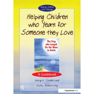 Helping Children Who Yearn for Someone They Love A Guidebook