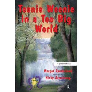 Teenie Weenie in a Too Big World: A Story for Fearful Children