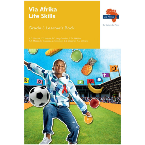 Via Afrika Life Skills Grade 6 Learner’s Book