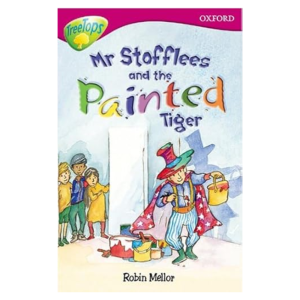 Oxford Reading Tree: Stage 10: TreeTops Stories: Mr Stoffles and the Painted Tiger (END OF RANGE)