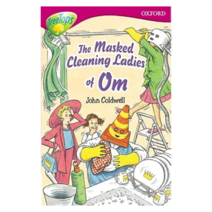 Oxford Reading Tree: Stage 10: TreeTops Stories: The Masked Cleaning Ladies of Om (END OF RANGE)