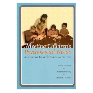 Meeting Children's Psychosocial Needs Across The Health-Care Continuum (1st Edition)