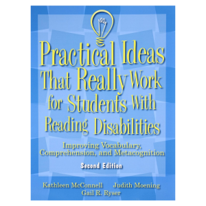 Practical Ideas that Really Work for Students with Reading Disabilities: Improving Vocabulary, Comprehension, and Metacognition