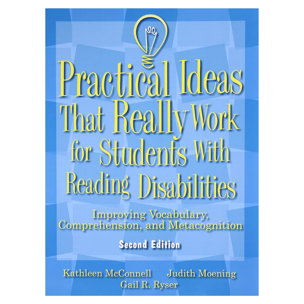 Practical Ideas that Really Work for Students with Reading Disabilities: Improving Vocabulary, Comprehension, and Metacognition