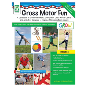 Gross Motor Fun, Grades PK - 2: A Collection of Developmentally-Appropriate Gross Motor Games and Activities