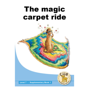 Cub Reading Scheme - Level 7 - Supplementary Reader Book 1- The Magic Carpet Ride